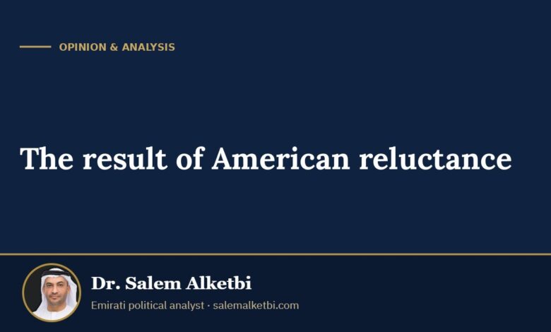 The result of American reluctance – Dr. Salem Alketbi