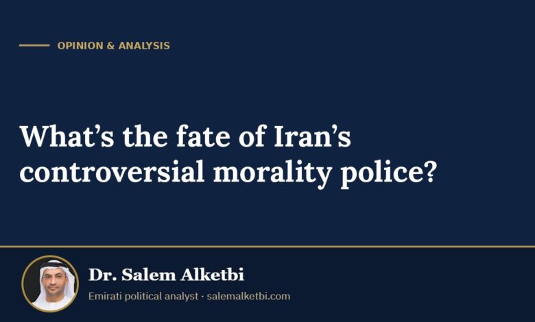 What’s the fate of Iran’s controversial morality police? – Dr. Salem Alketbi