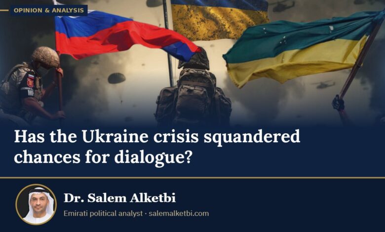 Has the Ukraine crisis squandered chances for dialogue? – Dr. Salem Alketbi