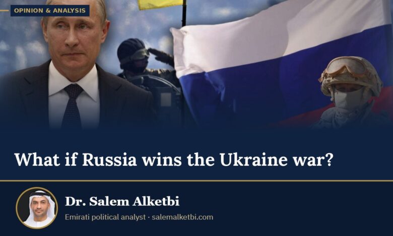 What if Russia wins the Ukraine war? – Dr. Salem Alketbi