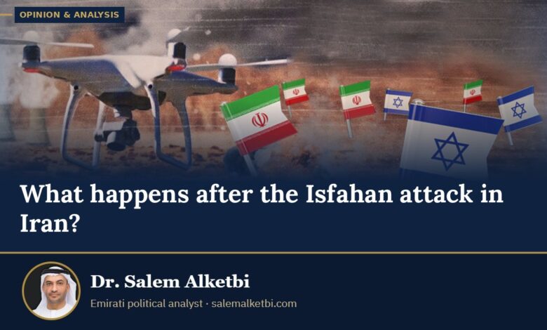 What happens after the Isfahan attack in Iran? – Dr. Salem Alketbi