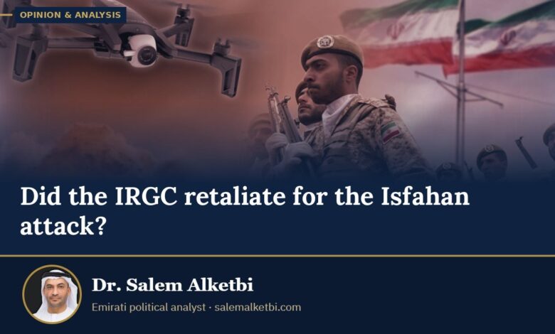 Did the IRGC retaliate for the Isfahan attack? – Dr. Salem Alketbi