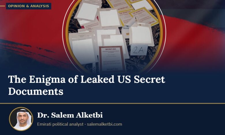 The Enigma of Leaked US Secret Documents – Dr. Salem Alketbi