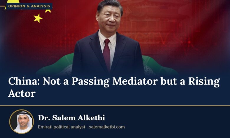 China: Not a Passing Mediator but a Rising Actor – Dr. Salem Alketbi