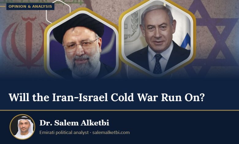 Will the Iran-Israel Cold War Run On? – Dr. Salem Alketbi
