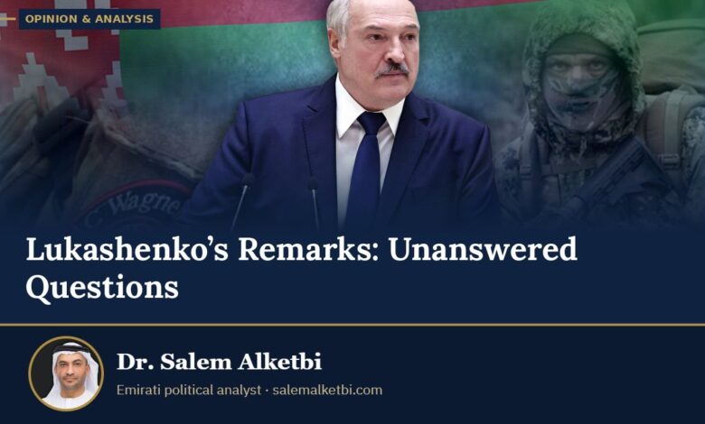 Lukashenko’s Remarks: Unanswered Questions – Dr. Salem Alketbi