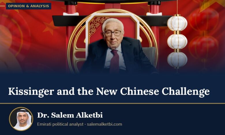 Kissinger and the New Chinese Challenge – Dr. Salem Alketbi