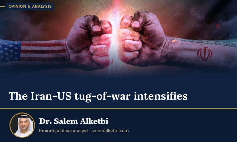 The Iran-US tug-of-war intensifies – Dr. Salem Alketbi