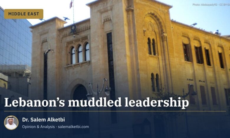 Lebanon’s muddled leadership