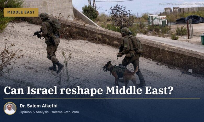 Can Israel reshape Middle East?