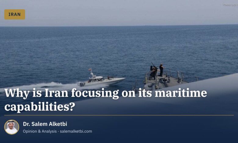 Why is Iran focusing on its maritime capabilities?