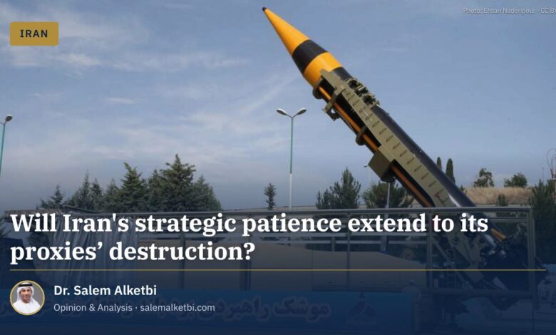Will Iran's strategic patience extend to its proxies' destruction?