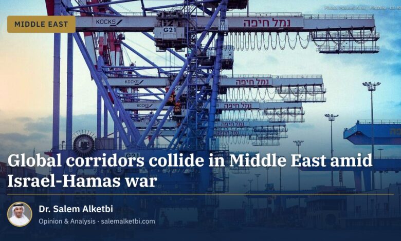 Global corridors collide in Middle East amid Israel-Hamas war