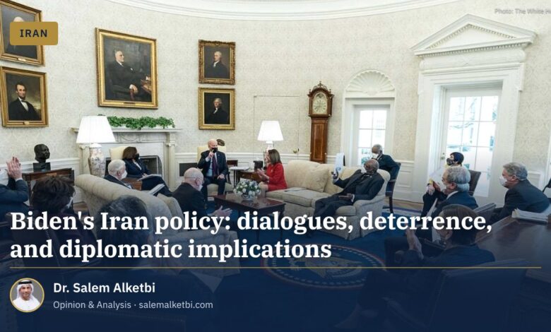 Biden's Iran policy: dialogues, deterrence, and diplomatic implications