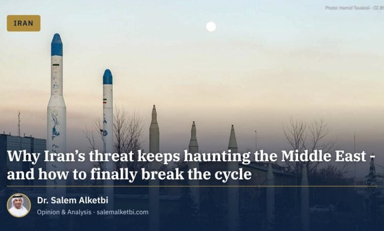Why Iran’s threat keeps haunting the Middle East - and how to finally break the cycle