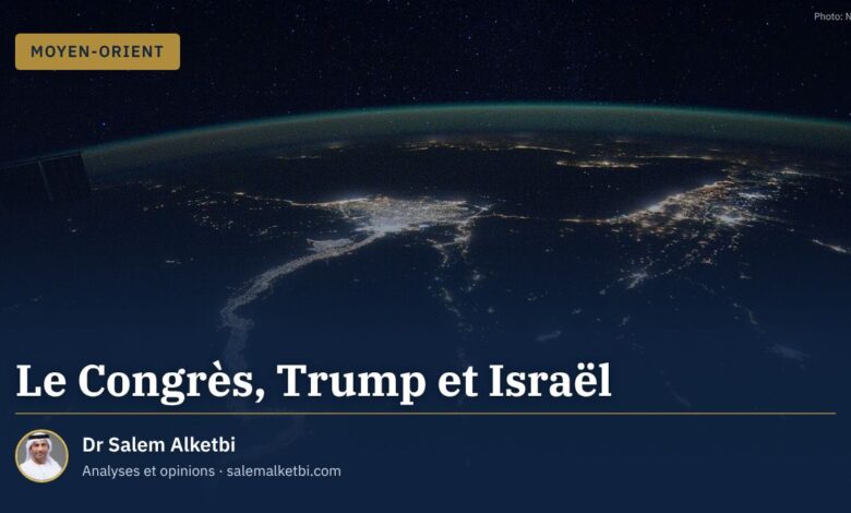 Le Congrès, Trump et Israël – Dr Salem Alketbi