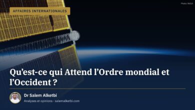Qu'est-ce qui Attend l'Ordre mondial et l'Occident ? – Dr Salem Alketbi
