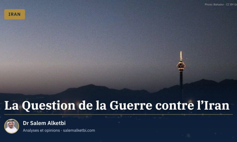 La Question de la Guerre contre l'Iran