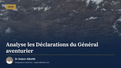 Analyse les Déclarations du Général aventurier – Dr Salem Alketbi
