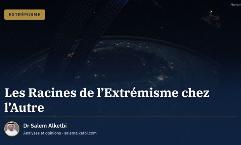 Les Racines de l'Extrémisme chez l'Autre – Dr Salem Alketbi