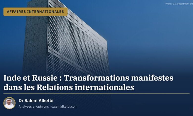 Inde et Russie : Transformations manifestes dans les Relations internationales – Dr Salem Alketbi