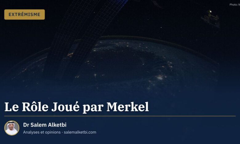 Le Rôle Joué par Merkel – Dr Salem Alketbi
