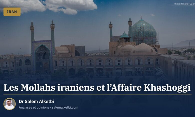 Les Mollahs iraniens et l'Affaire Khashoggi – Dr Salem Alketbi