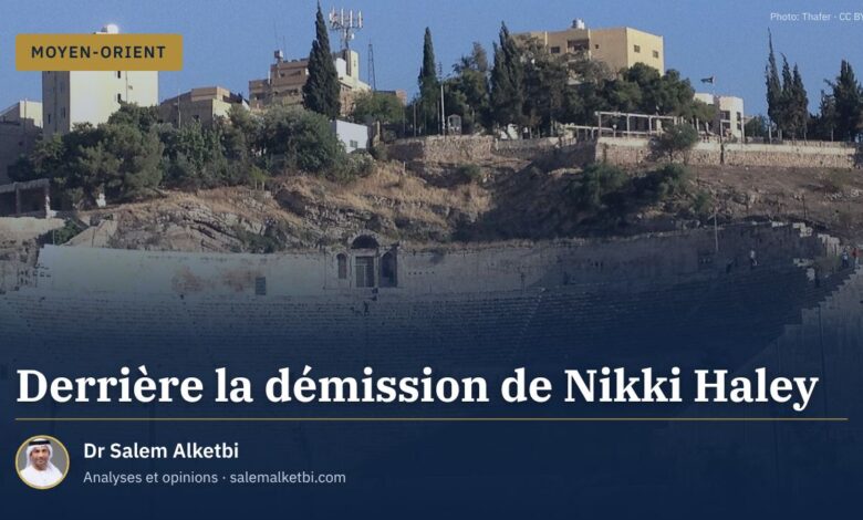 Derrière la démission de Nikki Haley – Dr Salem Alketbi