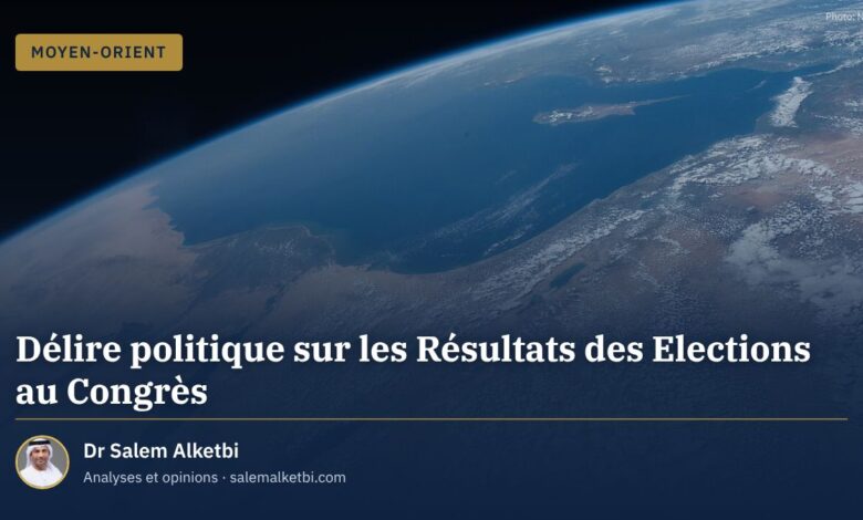 Délire politique sur les Résultats des Elections au Congrès – Dr Salem Alketbi