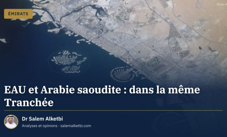 EAU et Arabie saoudite : dans la même Tranchée – Dr Salem Alketbi