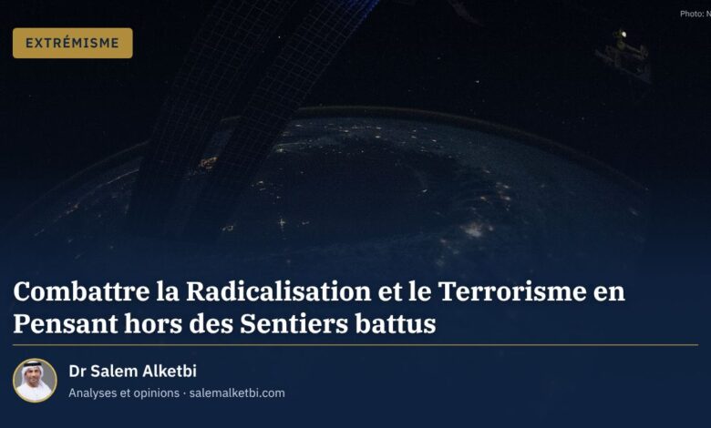Combattre la Radicalisation et le Terrorisme en Pensant hors des Sentiers battus – Dr Salem Alketbi