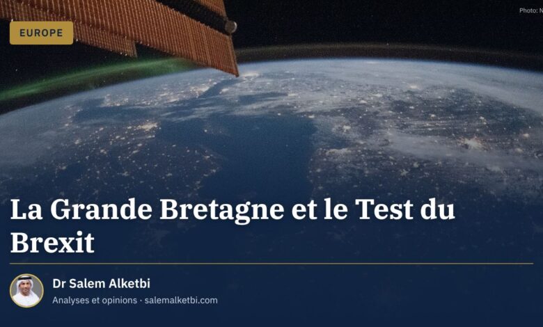 La Grande Bretagne et le Test du Brexit – Dr Salem Alketbi