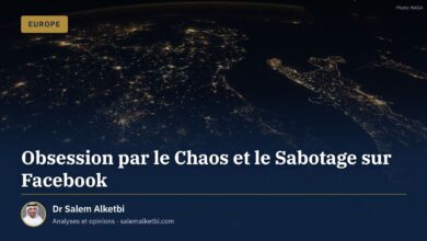Obsession par le Chaos et le Sabotage sur Facebook – Dr Salem Alketbi
