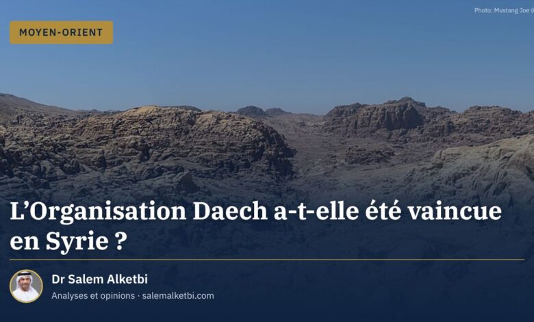 L'Organisation Daech a-t-elle été vaincue en Syrie ? – Dr Salem Alketbi