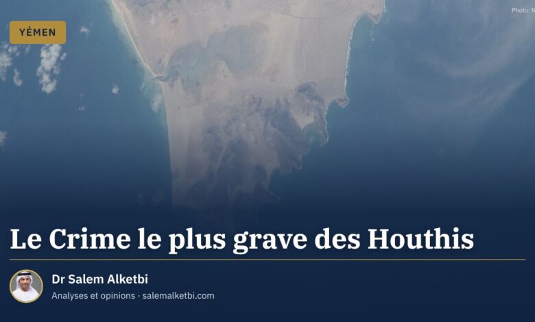 Le Crime le plus grave des Houthis – Dr Salem Alketbi