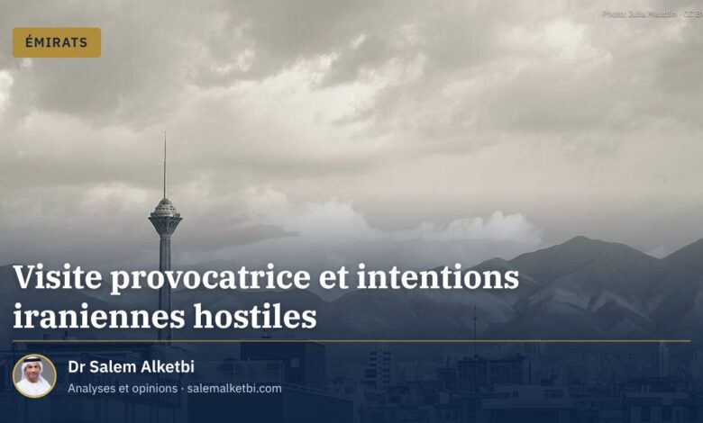 Visite provocatrice et intentions iraniennes hostiles