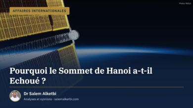 Pourquoi le Sommet de Hanoi a-t-il Echoué ? – Dr Salem Alketbi