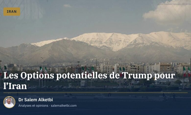 Les Options potentielles de Trump pour l'Iran