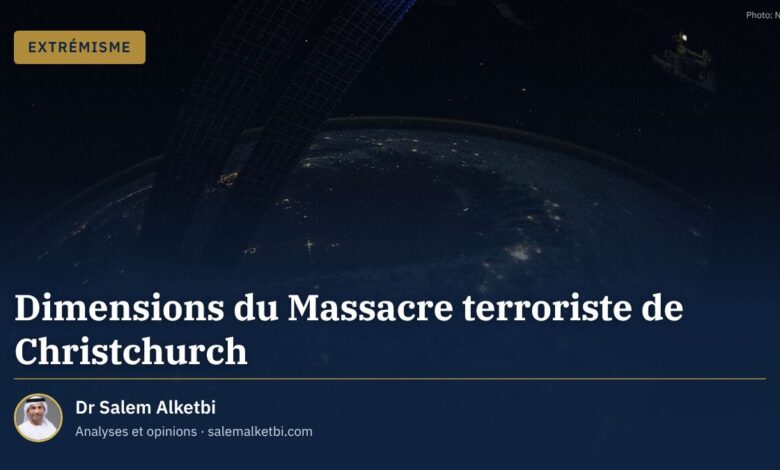 Dimensions du Massacre terroriste de Christchurch – Dr Salem Alketbi