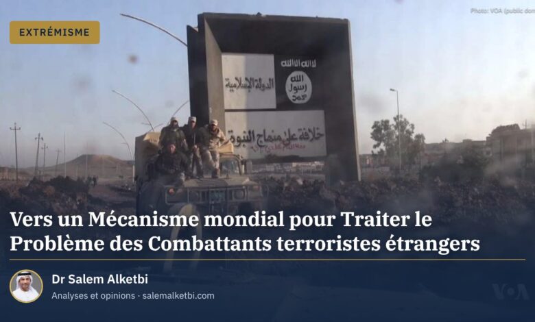 Vers un Mécanisme mondial pour Traiter le Problème des Combattants terroristes étrangers