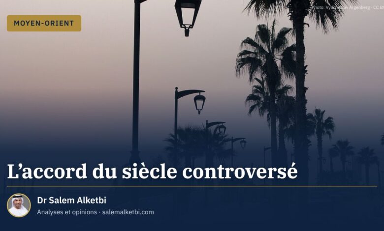 L'accord du siècle controversé – Dr Salem Alketbi