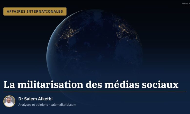 La militarisation des médias sociaux – Dr Salem Alketbi