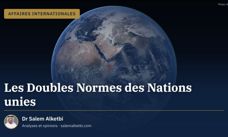 Les Doubles Normes des Nations unies – Dr Salem Alketbi