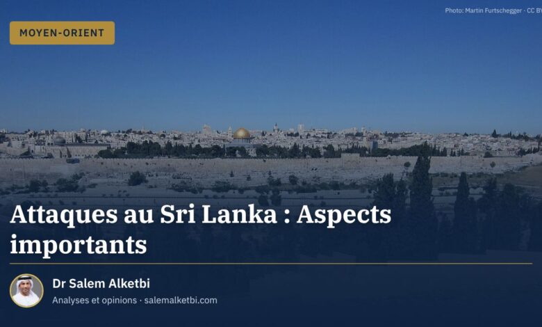 Attaques au Sri Lanka : Aspects importants – Dr Salem Alketbi