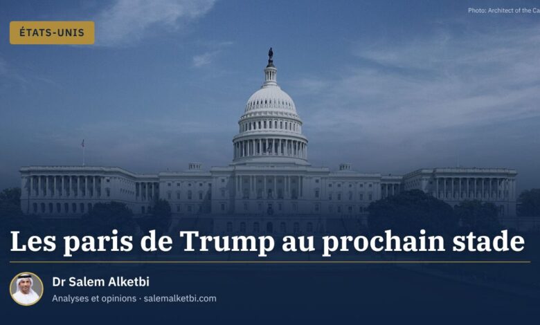 Les paris de Trump au prochain stade – Dr Salem Alketbi