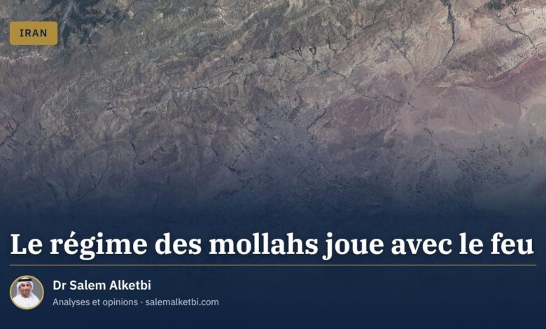 Le régime des mollahs joue avec le feu – Dr Salem Alketbi