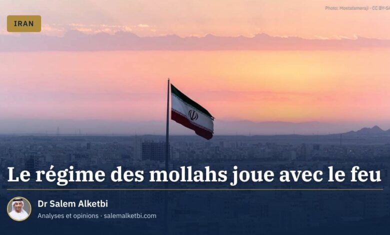 Le régime des mollahs joue avec le feu