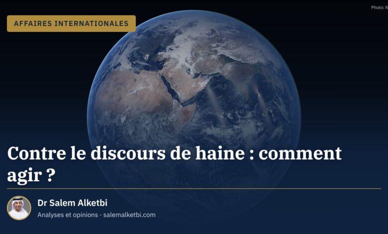 Contre le discours de haine : comment agir ? – Dr Salem Alketbi
