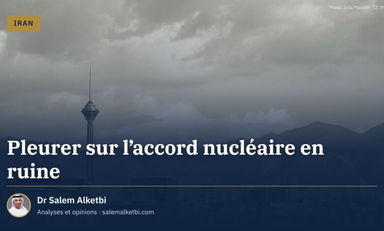 Pleurer sur l'accord nucléaire en ruine – Dr Salem Alketbi
