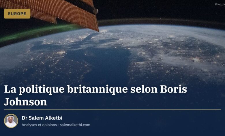 La politique britannique selon Boris Johnson – Dr Salem Alketbi